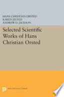 Selected scientific works of Hans Christian Ørsted /