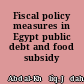 Fiscal policy measures in Egypt public debt and food subsidy /