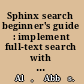 Sphinx search beginner's guide : implement full-text search with lightning speed and accuracy using Sphinx /