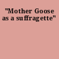 "Mother Goose as a suffragette"