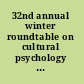 32nd annual winter roundtable on cultural psychology and education.