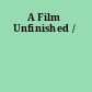 A Film Unfinished /