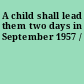 A child shall lead them two days in September 1957 /