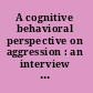 A cognitive behavioral perspective on aggression : an interview with Dr. Donald Meichenbaum /