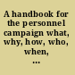 A handbook for the personnel campaign what, why, how, who, when, where /