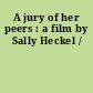 A jury of her peers : a film by Sally Heckel /