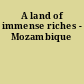 A land of immense riches - Mozambique