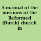 A manual of the missions of the Reformed (Dutch) church in America