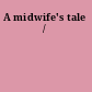 A midwife's tale /