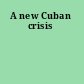 A new Cuban crisis