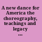 A new dance for America the choreography, teachings and legacy of Doris Humphrey, 1895-1958 /  /