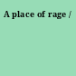 A place of rage /