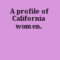 A profile of California women.