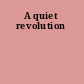 A quiet revolution