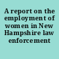 A report on the employment of women in New Hampshire law enforcement agencies