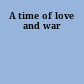 A time of love and war