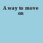 A way to move on