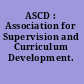 ASCD : Association for Supervision and Curriculum Development.