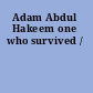 Adam Abdul Hakeem one who survived /