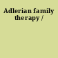 Adlerian family therapy /