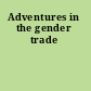 Adventures in the gender trade