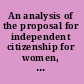An analysis of the proposal for independent citizenship for women, together with a summary of the present law of citizenship and naturalization