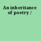 An inheritance of poetry /