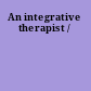 An integrative therapist /