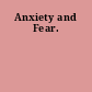 Anxiety and Fear.