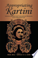 Appropriating Kartini Colonial, National and Transnational Memories of an Indonesian Icon  /