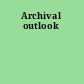 Archival outlook