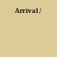 Arrival /