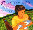 Arrorró, mi niño : Latino lullabies and gentle games /