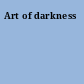 Art of darkness
