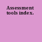 Assessment tools index.