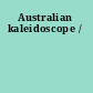 Australian kaleidoscope /