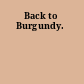 Back to Burgundy.