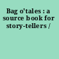 Bag o'tales : a source book for story-tellers /