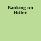 Banking on Hitler