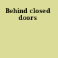 Behind closed doors