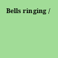 Bells ringing /