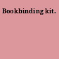 Bookbinding kit.