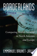 Borderlands Comparing Border Security in North America and Europe /