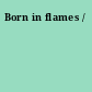 Born in flames /