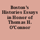 Boston's Histories Essays in Honor of Thomas H. O'Connor /