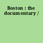 Boston : the documentary /