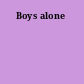 Boys alone