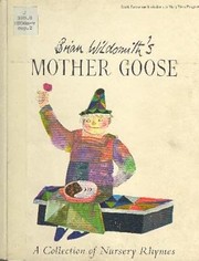 Brian Wildsmith's Mother Goose : a collection of nursery rhymes.