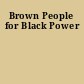 Brown People for Black Power