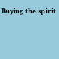 Buying the spirit